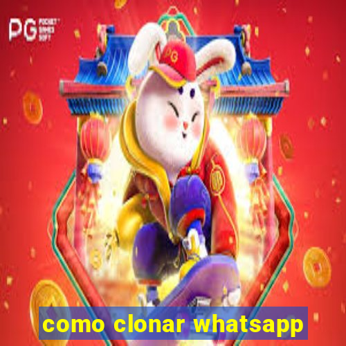 como clonar whatsapp